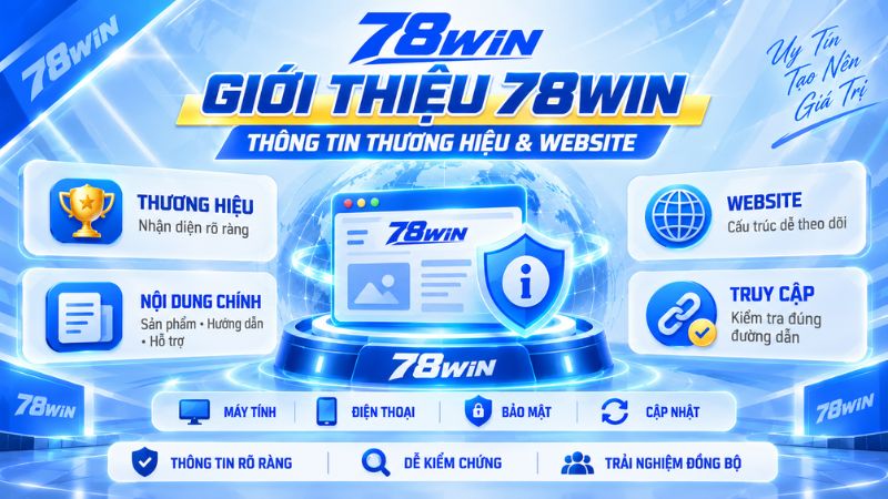 Giới Thiệu 78WIN – Thông Tin Thương Hiệu Và Website